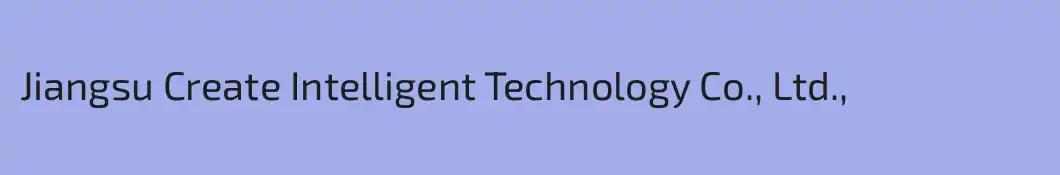 Jiangsu Create Intelligent Technology Co., Ltd.,